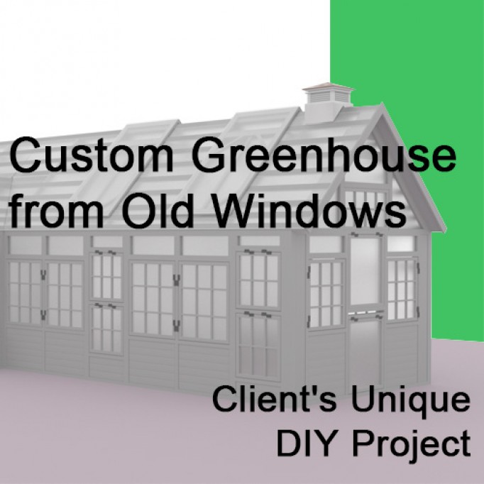 Creating a Custom Greenhouse from Old Windows: A Client's Unique DIY Project